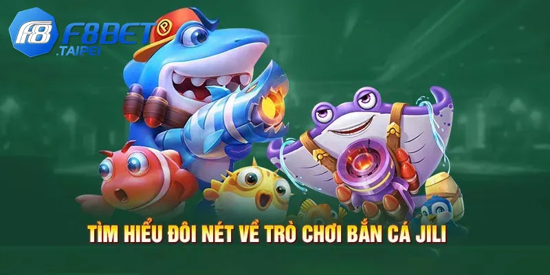 Bí quyết săn cá lớn từ cao thủ khi chơi Bắn Cá Jili F8BET 2 Giới thiệu bắn cá Jili F8BET