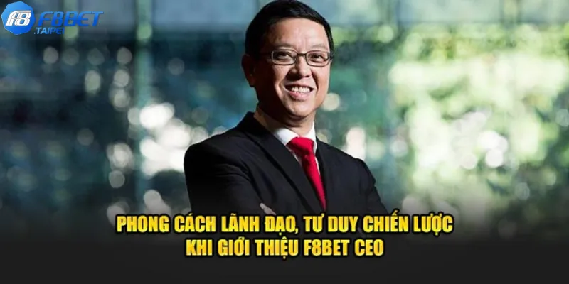 Bình Nguyên Tuân CEO F8BET Lãnh Đạo Tinh Thần Nhà Cái 2 Tầm nhìn lãnh đạo và đổi mới của Bình Nguyên Tuân