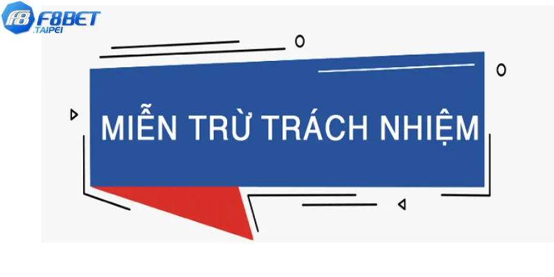 Những điều cần biết về miễn trừ trách nhiệm F8BET 2 Miễn trừ trách nhiệm F8BET về nội dung trang web